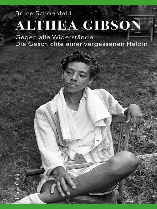 Title details for Althea Gibson – Gegen alle Widerstände. Die Geschichte einer vergessenen Heldin by Bruce Schoenfeld - Available